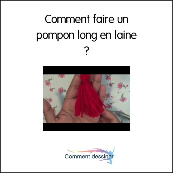 Comment faire un pompon long en laine